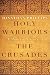 Holy Warriors: A Modern History of the Crusades