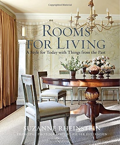 Rooms for Living: A Style for Today with Things from the Past, by Suzanne Rheinstein Rooms for Living: A Style for Today with Things from the Past, by Suzanne Rheinstein