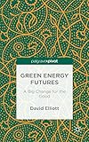 Green energy futures : a big change for the good
