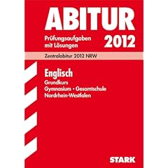 Abitur-Pr�fungsaufgaben Gymnasium/Gesamtschule NRW: Abitur-Pr�fungsaufgaben Gymnasium/Gesamtschule Nordrhein-Westfalen; Englisch Grundkurs; ... Pr�fungsaufgaben 2007 bis 2011 und L�sungen