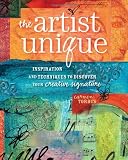 The Artist Unique: Discovering Your Creative Signature Through Inspiration and Techniques