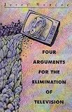 Four Arguments for the Elimination of Television