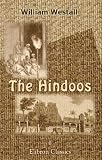 The Hindoos: Including a General Description of India, Its Government, Religion, Manners and Customs, the Fine Arts, Architecture and Literature. With ... of the History of Hindoostan. Volume 1