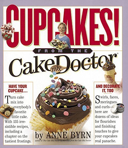 Cupcakes from the Cake Mix Doctor by Byrn, Anne (2005) Paperback