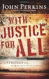 With Justice for All: A Strategy for Community Development (0830744959) by Perkins, John