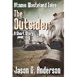 The Outsider (short story - Atomic Wasteland Tales) ~ Jason G. Anderson