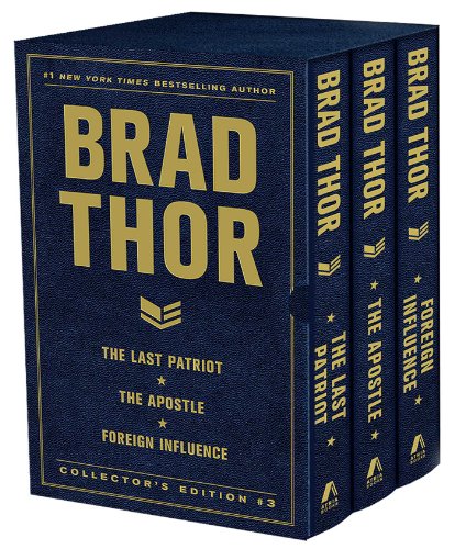 Brad Thor Collectors' Edition #3: The Last Patriot, The Apostle, and Foreign Influence