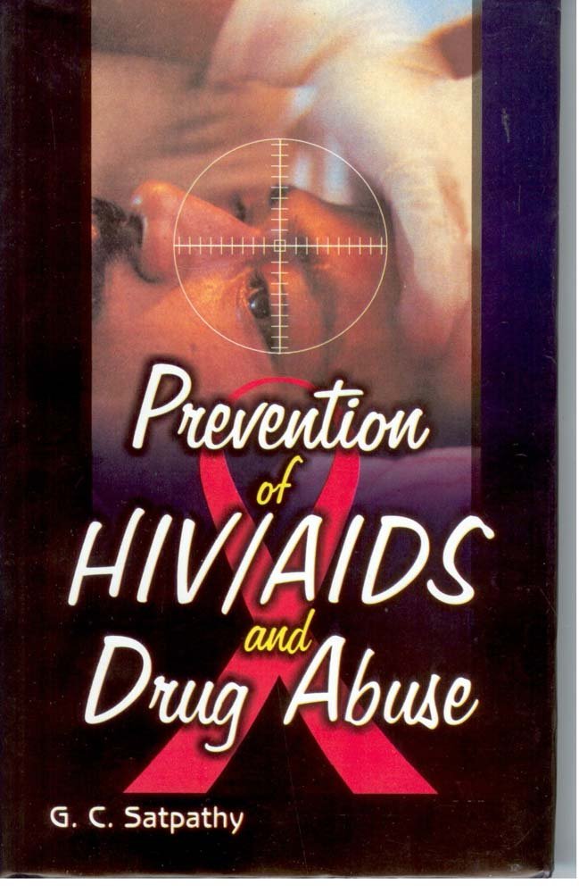Prevention of HIV/AIDS and Drug Abuse: G.C. Satpathy ... Prevention of HIV/AIDS and Drug Abuse: G.C. Satpathy ...