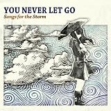 You Never Let Go: Songs for the Storm