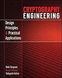 Cryptography Engineering: Design Principles and Practical Applications