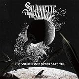 Silhouette From The Skylit - The World Will Never Save You [Japan CD] SRBM-1005 by Silhouette From The Skylit 【並行輸入品】
