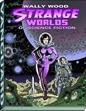 STRANGE WORLDS OF SCIENCE FICTION  HC (Vanguard Wally Wood Classics)