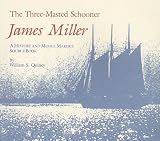 The Three-Masted Schooner James Miller: A History and Model Maker's Source Book