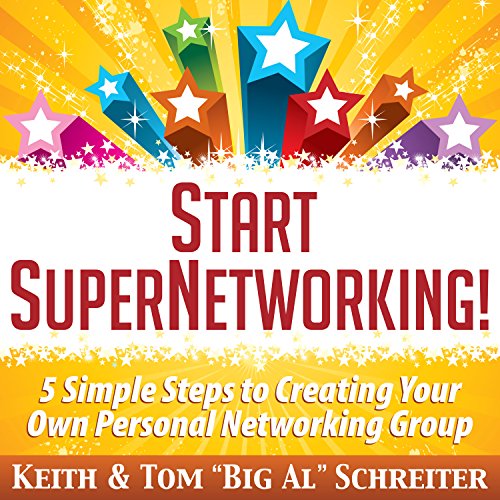 Start SuperNetworking!: 5 Simple Steps to Creating Your Own Personal Networking Group