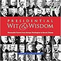 Presidential Wit & Wisdom (Memorable Quotes from George Washington to Barack Obama) (Paperback)