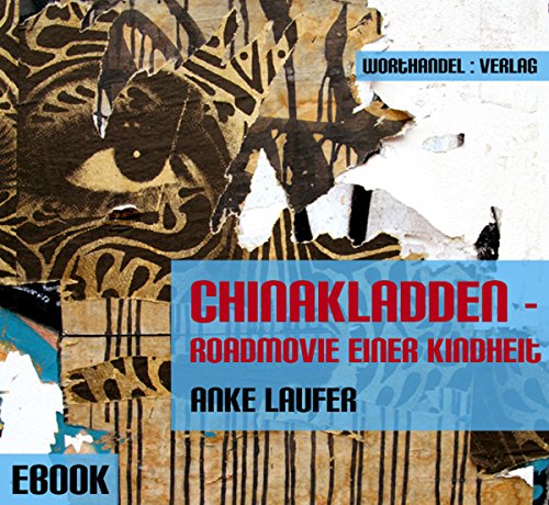 Chinakladden - Roadmovie einer Kindheit (German Edition)