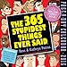 The 365 Stupidest Things Ever Said Page-A-Day Calendar 2016