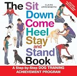 The Sit Down Come Heel Stay and Stand Book with Sticker(s) and Charts