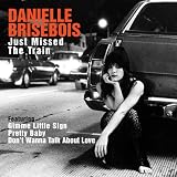 Danielle Brisebois -  Just Missed the Train