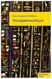 Hieroglyphenschlüssel: Erkennen - Lesen - Schreiben