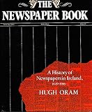 The newspaper book : a history of newspapers in Ireland, 1649-1983