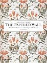 The Papered Wall: The History, Patterns And Techniques of Wallpaper