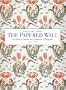 The Papered Wall: The History, Patterns and Techniques of Wallpaper, Second Edition
