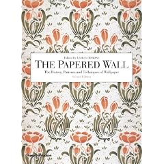 The Papered Wall: The History, Patterns and Techniques of Wallpaper