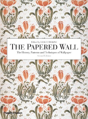 The Papered Wall: The History, Patterns and Techniques of Wallpaper, Second Edition cover
