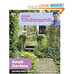 Alan Titchmarsh How To Garden: Small Gardens