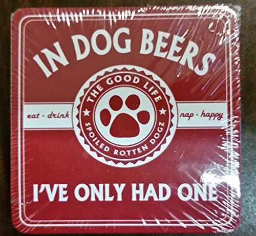 IN DOG BEERS I'VE ONLY HAD ONE ★ Dog Coasters Set of 4