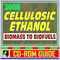 2008 Cellulosic Ethanol - Biomass to Biofuels, Wood Chips, Stalks, Switchgrass, Plant Products, Feedstocks, Cellulose Conversion Processes, Research Plans (CD-ROM)