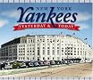New York Yankees: Yesterday & Today New York Yankees: Yesterday & Today