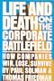Life and Death on the Corporate Battlefield: How Companies Win, Lose, Survive