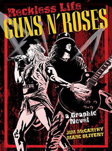 Reckless Life: The Guns 'n' Roses Graphic Novel