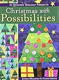 Christmas with Possibilities: 16 Quilted Holiday Projects