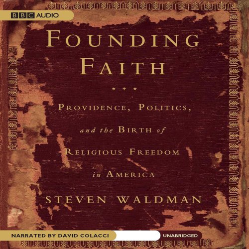 Founding Faith: Providence, Politics, and the Birth of Religious Freedom in America (Unabridged)