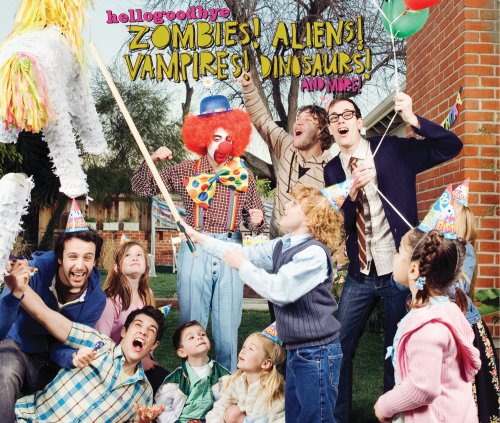 Hellogoodbye - Zombies! Aliens! Vampires! Dinosaurs! And More! - Zortam Music