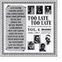 Too Late, Too Late Vol. 4 1892-1937