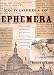 Encyclopedia of Ephemera: A Guide to the Fragmentary Documents of Everyday Life for the Collector, Curator and Historian