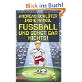 Fu�ball und ..., Band 1: Fu�ball und sonst gar nichts!