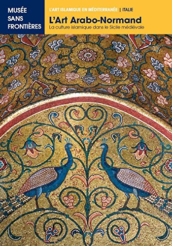 L'ART ARABO-NORMAND. La Culture Islamique dans la Sicile Médiévale (L'Art islamique en Méditerrannée) (French Edition)