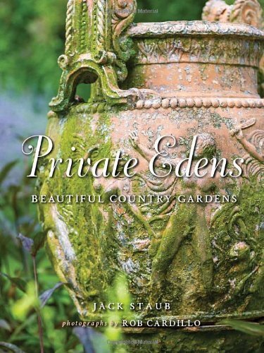 Private Edens: Beautiful Country Gardens by Staub, Jack (2013)