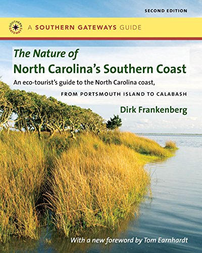 The Nature of North Carolina's Southern Coast: Barrier Islands, Coastal Waters, and Wetlands (Southern Gateways Guides)