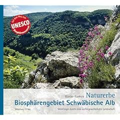 Naturerbe Biosph�rengebiet Schw�bische Alb: Streifz�ge durch eine au�ergew�hnliche Landschaft