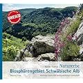 Naturerbe Biosph�rengebiet Schw�bische Alb: Streifz�ge durch eine au�ergew�hnliche Landschaft