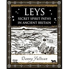 Leys: Secret Spirit Paths in Ancient Britain (Wooden Books Gift Book)