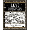 Leys: Secret Spirit Paths in Ancient Britain (Wooden Books Gift Book)