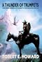 Robert E. Howard's A Thunder Of Trumpets (The Weird Works of Robert E. Howard)