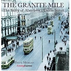 The Granite Mile: The Story of Aberdeen's Union Street